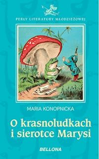 O krasnoludkach i sierotce Marysi - Maria Konopnicka - ebook + audiobook