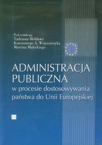 Administracja publiczna w procesie dostosowywania państwa do Unii Europejskiej -  - książka