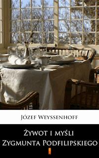 Żywot i myśli Zygmunta Podfilipskiego - Józef Weyssenhoff - ebook