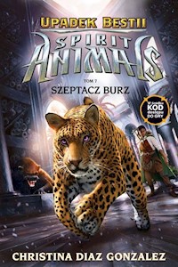 Spirit Animals Upadek bestii Tom 7 Szeptacz Burz - Diaz Gonzalez Christina - książka