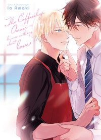 The Coffee Shop Owner knows Nothing about Love - Band 1 - Io Amaki - ebook