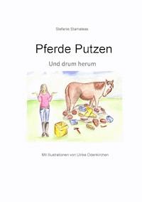 Pferde putzen - Stefanie Stamateas - ebook