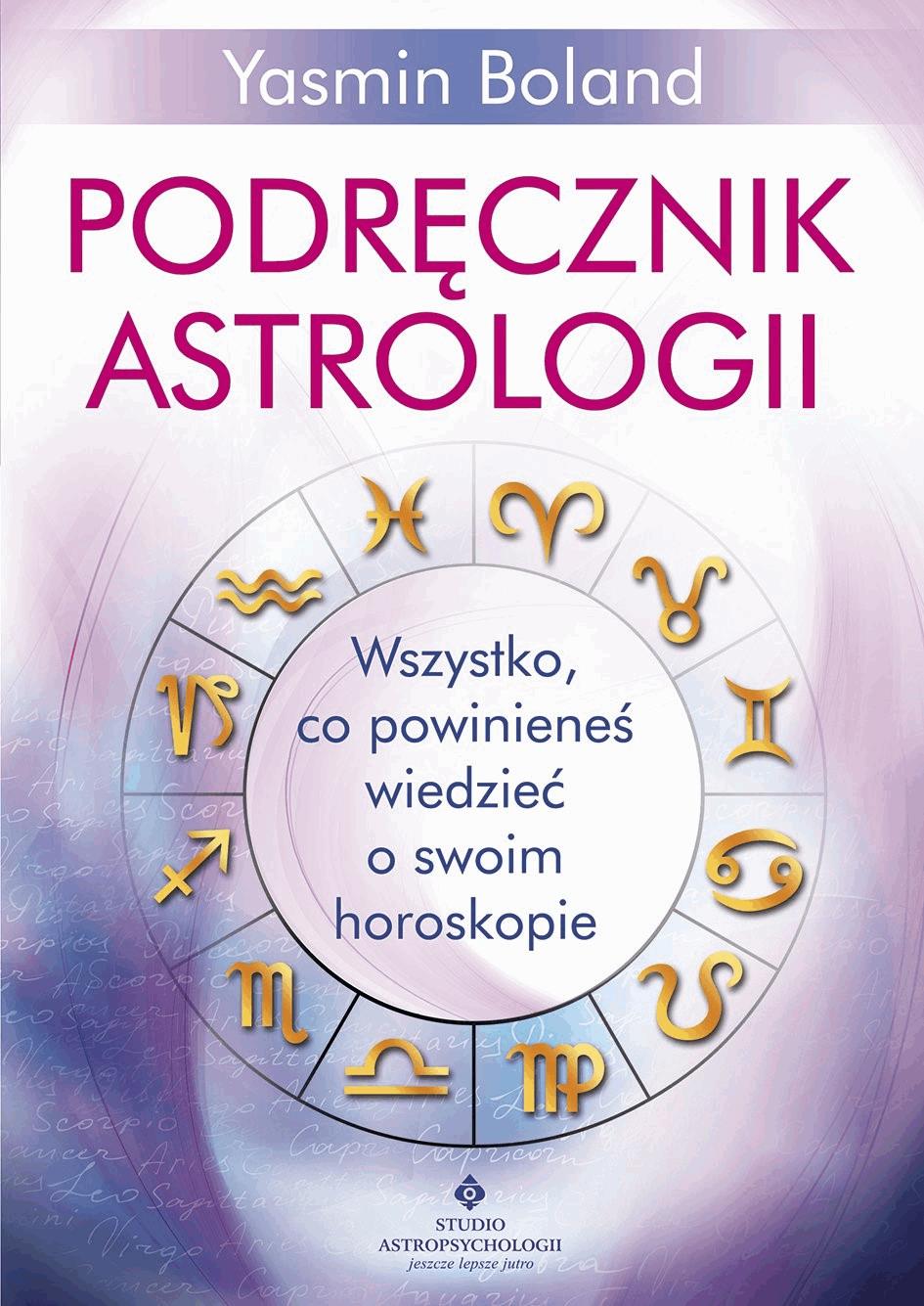 Okładka:Podręcznik astrologii. Wszystko, co powinieneś wiedzieć o swoim horoskopie 