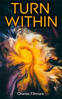 Turn Within - Charles Fillmore - ebook