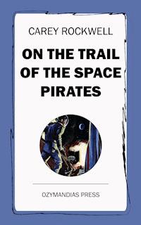 On the Trail of the Space Pirates - Carey Rockwell - ebook