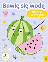 Bawię się wodą Owoce i warzywa -  - książka