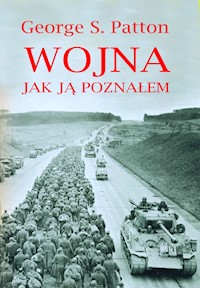 Wojna jak ją poznałem - George S. Patton - ebook