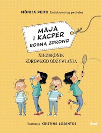 Maja i Kacper rosną zdrowo - Peitx Monica - książka