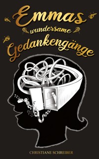 Emmas wundersame Gedankengänge - C.H. Schreiber - ebook