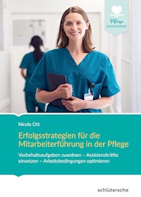 Erfolgsstrategien für die Mitarbeiterführung in der Pflege - Nicole Ott - ebook
