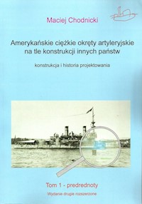 Amerykańskie ciężkie okręty artyleryjskie na tle konstrukcji innych państw. - Maciej Chodnicki - książka