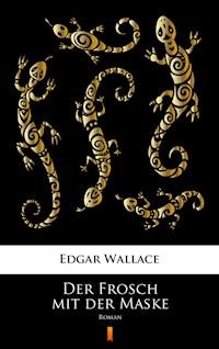 Der Frosch mit der Maske. Roman - Edgar Wallace - ebook