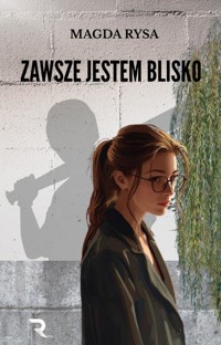 ZAWSZE JESTEM BLISKO - Rysa Magda - ebook