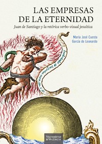 Las empresas de la eternidad. Juan de Santiago y la retórica verbo-visual jesuítica - Mª José Cuesta García de Leonardo - ebook
