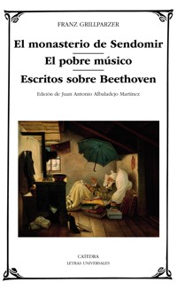 El monasterio de Sendomir; El pobre músico; Escritos sobre Beethoven - Franz Grillparzer - ebook