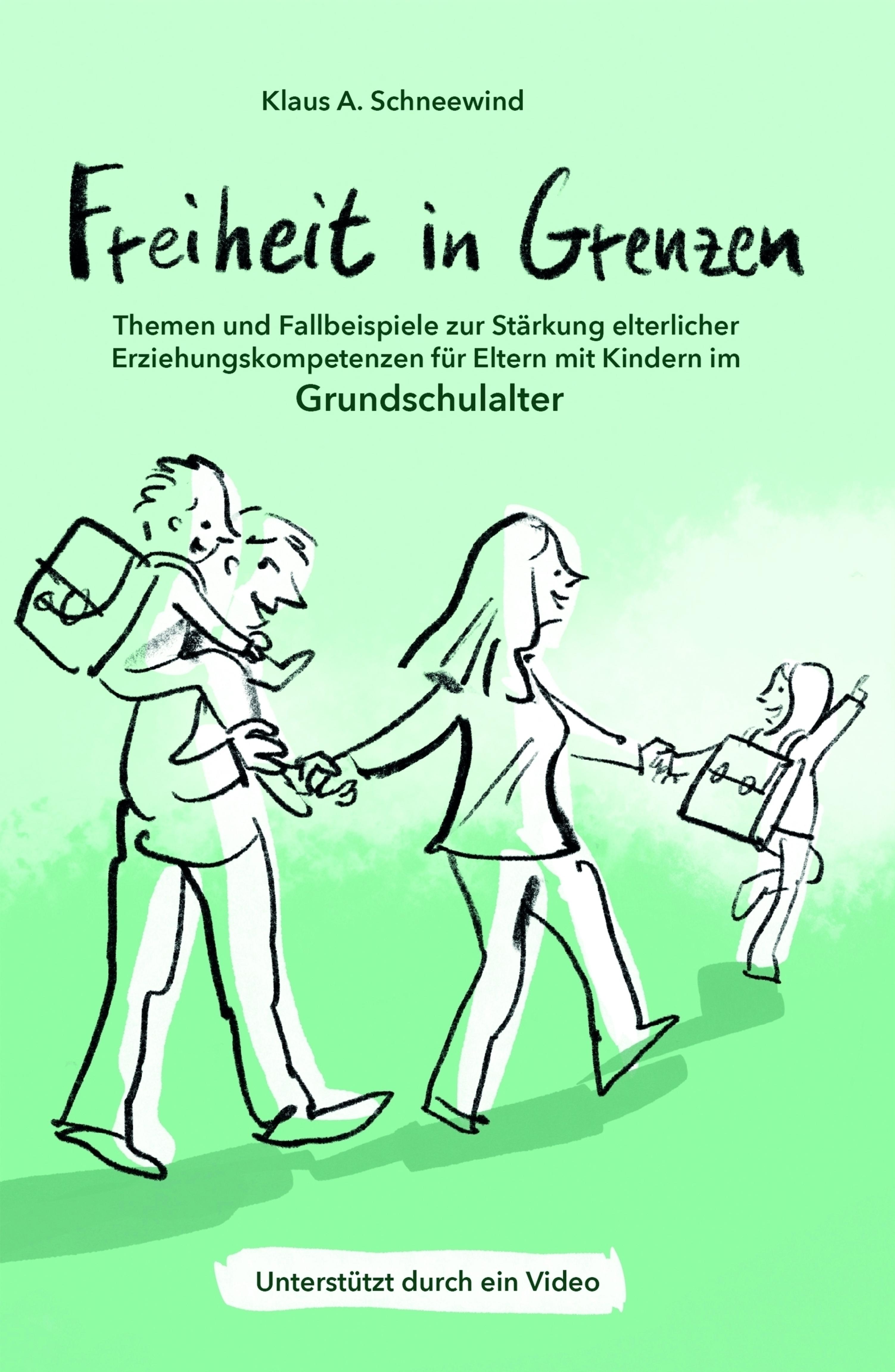 Freiheit in Grenzen - Themen und Fallbeispiele zur Stärkung elterlicher Erziehungskompetenzen für Eltern mit Kindern im Grundschulalter