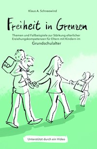Freiheit in Grenzen - Themen und Fallbeispiele zur Stärkung  elterlicher Erziehungskompetenzen für Eltern mit Kindern im Grundschulalter - Klaus A. Schneewind - ebook