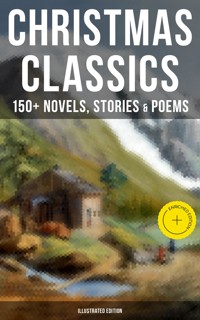 Christmas Classics: 150+ Novels, Stories & Poems (Illustrated Edition) - Louisa May Alcott - ebook