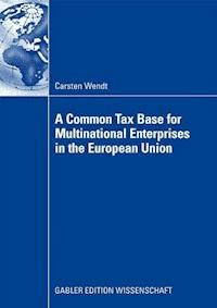A Common Tax Base for Multinational Enterprises in the European Union - Carsten Wendt - ebook