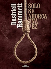 Sólo se ahorca una vez - Dashiell Hammett - ebook