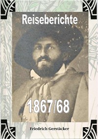 Reiseberichte 1867/68 - Friedrich Gerstäcker - ebook