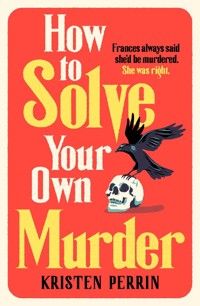 How To Solve Your Own Murder - Perrin Kristen - książka