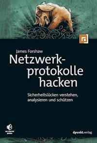 Netzwerkprotokolle hacken - Forshaw James - ebook