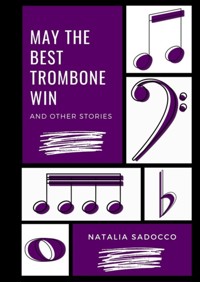 May The Best Trombone Win And Other Stories - Natalia Sadocco - ebook
