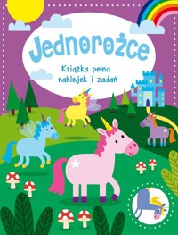 Jednorożce Książka pełna naklejek i zadań -  - książka