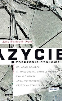 Życie zderzenie czołowe - Anna Wacławik-Orpik - książka