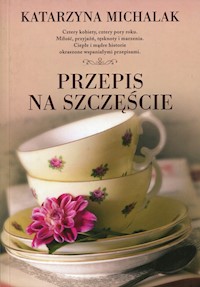 Przepis na szczęście - Katarzyna Michalak - książka