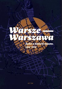 Warsze-Warszawa - Fijałkowski Paweł, Żółkiewska Agnieszka, Janczewska Marta, Żbikowski Andrzej - książka