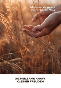Die heilsame Kraft kleiner Freuden - Xenia Albanese - ebook