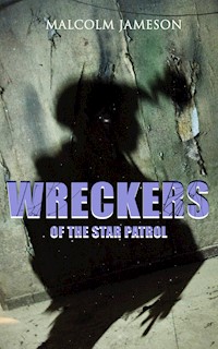 Wreckers of the Star Patrol - Malcolm Jameson - ebook