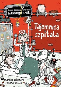 Tajemnica szpitala. Biuro Detektywistyczne Lassego i Mai - Martin Widmark, Helena Willis - książka
