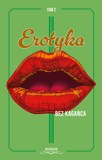 Erotyka bez kagańca. Tom 2 - Aleksandra Hajkowska, Dawid Żołnierczyk, Maciej Ryng, Magdalena Wieczorczuk, Marta Jankowska, Piotr Niedziejski, Sakuranabo, Scarlett Isadora Tremblay - książka