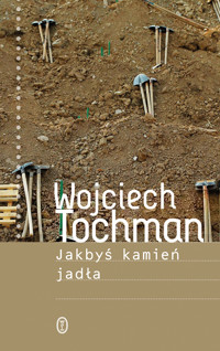 Jakbyś kamień jadła - Wojciech Tochman - ebook + audiobook + książka