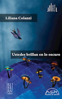 Ustedes brillan en lo oscuro - Liliana Colanzi - ebook