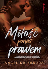 Miłość ponad prawem - Łabuda Angelika - ebook + audiobook + książka