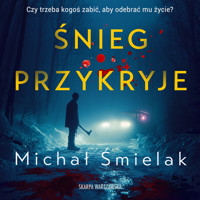 Śnieg przykryje - Michał Śmielak - ebook + audiobook + książka