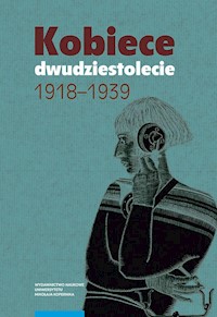 Kobiece dwudziestolecie 1918-1939 - - książka