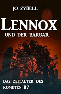 Lennox und der Barbar: Das Zeitalter des Kometen #7 - Jo Zybell, Zybell Jo - ebook