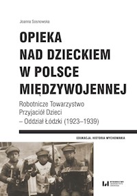 Opieka nad dzieckiem w Polsce międzywojennej - Joanna Sosnowska - książka