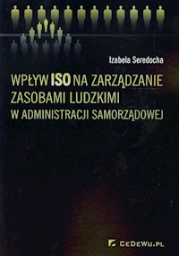 Wpływ ISO na zarządzanie zasobami ludzkimi w administracji samorządowej - Seredocha Izabela - książka