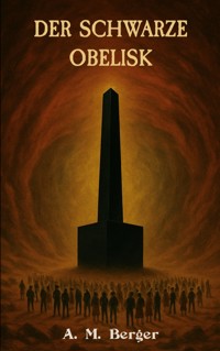 Der schwarze Obelisk - A. M. Berger - ebook