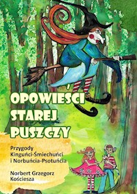 Opowieści Starej Puszczy - Norbert Grzegorz Kościesza - ebook