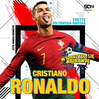 Cristiano Ronaldo. Chłopiec, który wiedział, czego chce - Yvette Żółtowska-Darska - ebook + audiobook