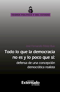 Todo lo que la democracia no es y lo poco que sí - José Fernando Flórez Ruiz - ebook