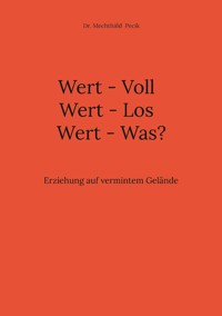 Wert - Voll Wert - Los Wert - Was? - Mechthiild Pecik - ebook