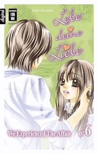 Lebe deine Liebe 06 - Kaho Miyasaka - ebook